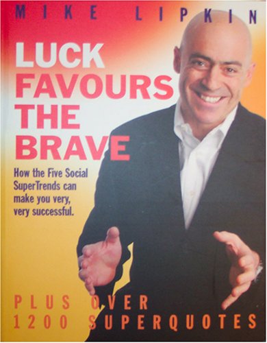 Stock image for Luck Favours the Brave: How the Five Social Supertrends Can Make You Very, Very Successful for sale by SecondSale