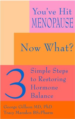 Stock image for You've Hit Menopause, Now What?: 3 Simple Steps to Restoring Hormone Balance for sale by ThriftBooks-Dallas