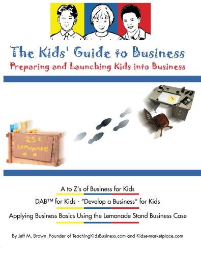 Beispielbild fr The Kids' Guide to Business : Preparing and Launching Kids into Business zum Verkauf von Better World Books