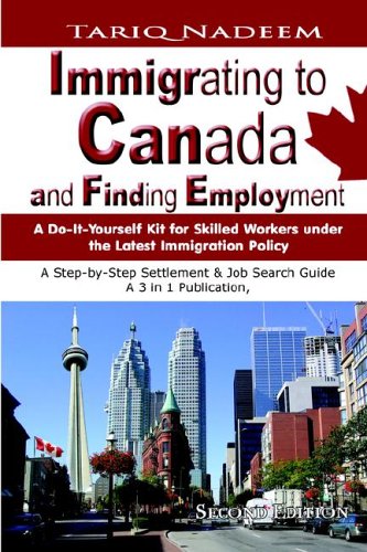 Beispielbild fr Immigrating to Canada and Finding Employment: A Do-It-Yourself Kit for Skilled Workers under the Latest Immigration Policy. A Step-by-Step Settlement & Job Search Guide - A 3 in 1 Publication, Revised Edition zum Verkauf von HPB-Ruby