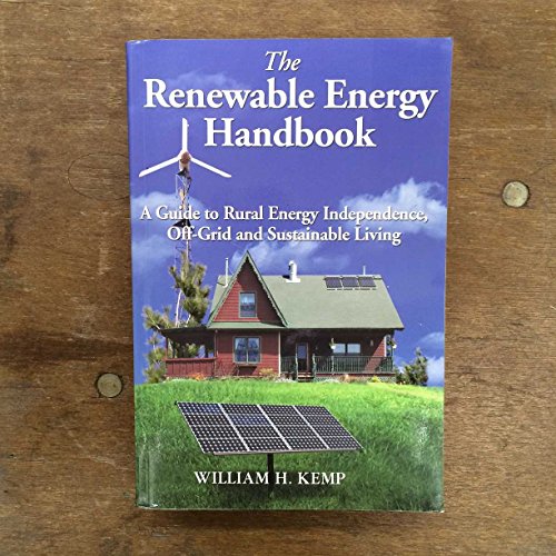 Beispielbild fr The Renewable Energy Handbook : A Guide to Rural Independence, off-Grid and Sustainable Living zum Verkauf von Better World Books