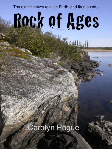 Imagen de archivo de Rock of Ages: The Oldest Known Rock on Earth, and then some a la venta por Frabjous Books