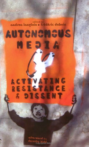 Beispielbild fr Autonomous Media: Activating Resistance And Dissent zum Verkauf von Companion Books