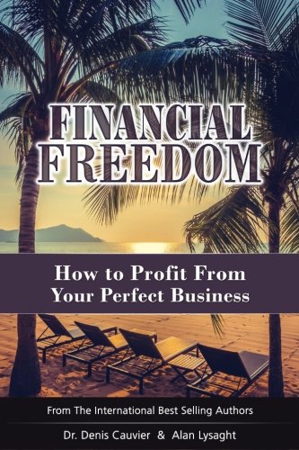 Beispielbild fr Financial Freedom: How To Profit From Your Perfect Business zum Verkauf von Better World Books: West