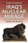 Beispielbild fr Iraq's Nuclear Mirage: Memoirs and Delusions zum Verkauf von Wonder Book