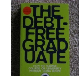 Stock image for Debt-Free Graduate : How to Survive College or University Without Going Broke for sale by Better World Books