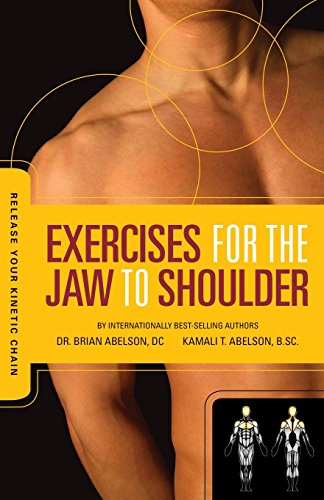 Beispielbild fr Exercises for the Jaw to Shoulder - Release Your Kinetic Chain: Release Your Kinetic Chain zum Verkauf von Better World Books: West