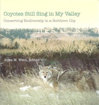 Stock image for Coyotes Still Sing in My Valley: Conserving Biodiversity in a Northern City for sale by The Book Bin