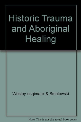 Historic Trauma and Aboriginal Healing