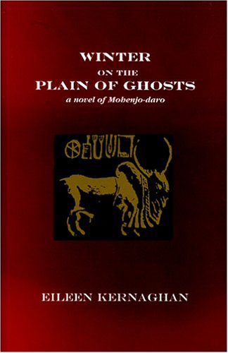 Stock image for WINTER ON THE PLAIN OF GHOSTS : a Novel of Mohenjo-daro for sale by Karen Wickliff - Books