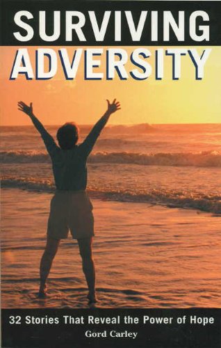 Stock image for SURVIVING ADVERSITY: 32 STORIES THAT REVEAL THE POWER OF HOPE for sale by SecondSale