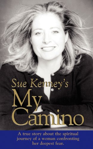 Imagen de archivo de Sue Kenney's My Camino: A True Story About the Spiritual Journey of a Woman Confronting Her Deepest Fear a la venta por SecondSale