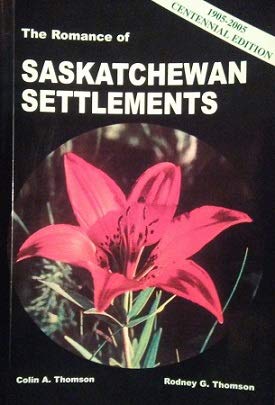 9780973431308: The Romance of Saskatchewan Settlements