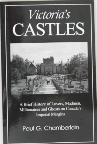 9780973431704: Title: Victorias Castles A Brief History of Lovers Madmen