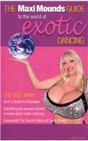 9780973433319: The Maxi Mounds Guide To The World Of Exotic Dancing