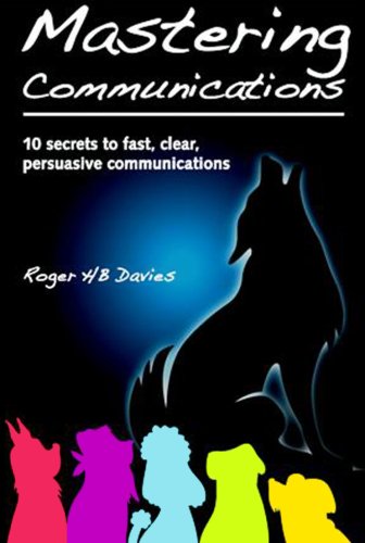 Beispielbild fr Mastering Communications: 10 secrets to fast, clear, persuasive communications zum Verkauf von medimops