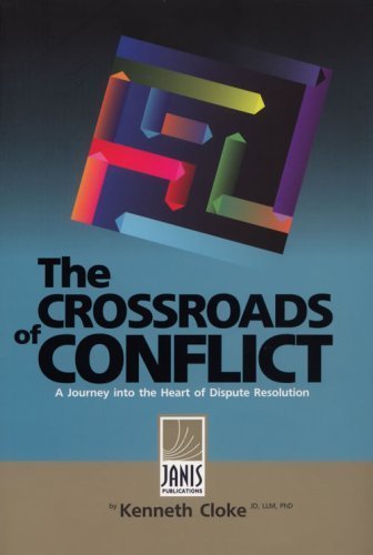 Stock image for The Crossroads of Conflict: A Journey Into the Heart of Dispute Resolution for sale by BooksRun