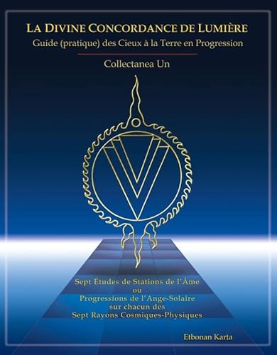 Imagen de archivo de La Divine Concordance de Lumire - Guide (pratique) des Cieux  la Terre en Progression a la venta por Gallix