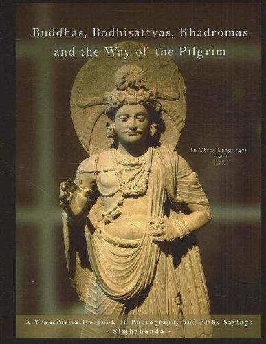 Beispielbild fr Buddhas, Bodhisattvas, Khadromas and the Way of the Pilgrim A Transformative Book of Photography and Pithy Sayings A Transformative Book of Photography Pithy Sayings zum Verkauf von PBShop.store UK