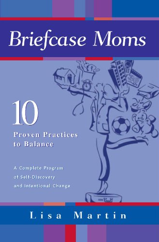 Stock image for Briefcase Moms : 10 Proven Practices to Balance Working Mothers' Lives for sale by Better World Books: West