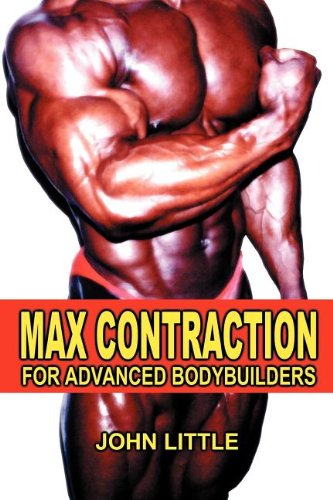 Max Contraction Training for Advanced Bodybuilders (9780973465310) by Little, John