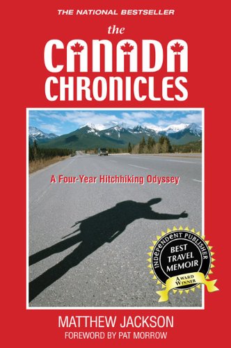 Imagen de archivo de The Canada Chronicles: A Four-Year Hitchhiking Odyssey a la venta por Half Price Books Inc.