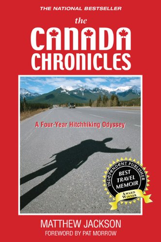 Stock image for The Canada Chronicles: A Four-Year Hitchhiking Odyssey for sale by Half Price Books Inc.
