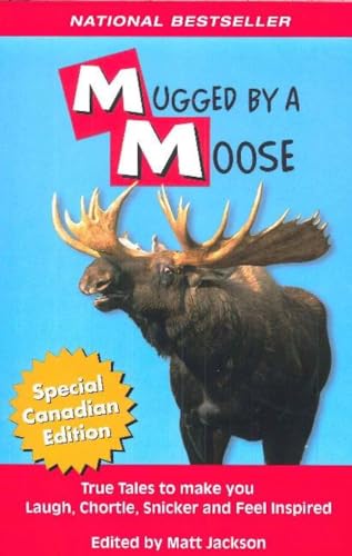 Imagen de archivo de Mugged by a Moose: True Tales to Make you Laugh, Chortle, Snicker and Feel Inspired a la venta por Orion Tech