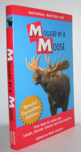 Stock image for Mugged by a Moose: True Tales to Make you Laugh, Chortle, Snicker and Feel Inspired for sale by SecondSale