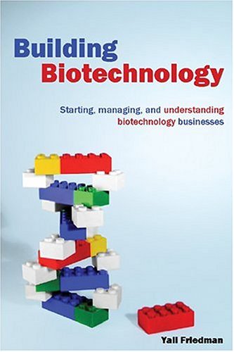 Stock image for Building Biotechnology : Starting, Managing, and Understanding Biotechnology Companies for sale by Better World Books