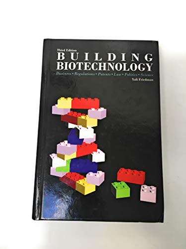 Stock image for Building Biotechnology: Business, Regulations, Patents, Law, Politics, Science for sale by HPB-Red
