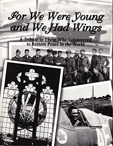 Imagen de archivo de For We Were Young and We Had Wings : A Tribute to Those Who Volunteered to Restore Peace in the World a la venta por Book Dispensary