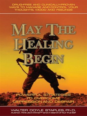 Imagen de archivo de May the Healing Begin: Powerful Strategies to Overcome Depression and Despair a la venta por Better World Books