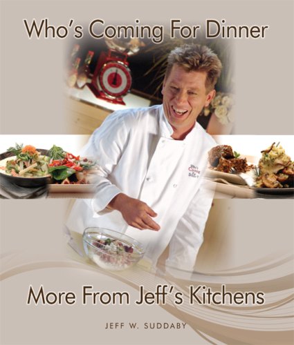 Beispielbild fr WHO'S COMING FOR DINNER More From Jeff's Kitchen zum Verkauf von COOK AND BAKERS BOOKS