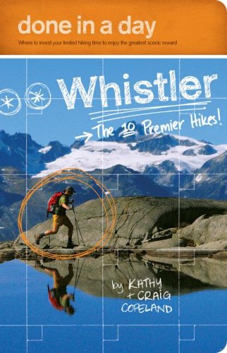 Beispielbild fr Done in a Day Whistler: The 10 Premier Hikes! zum Verkauf von ThriftBooks-Dallas