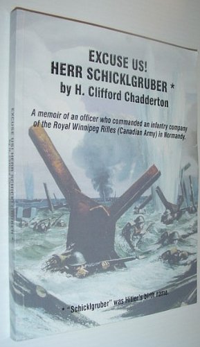 Excuse us! Herr Schicklgruber : a memoir of an officer who commanded an infantry company of the R...