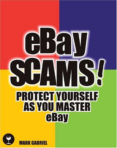 Imagen de archivo de EBay Scams: Protect Yourself As You Master Ebay a la venta por HPB-Ruby