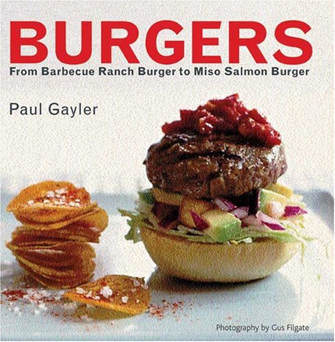 Stock image for Burgers : From Barbecue Ranch Burger to Miso Salmon Burger for sale by Better World Books