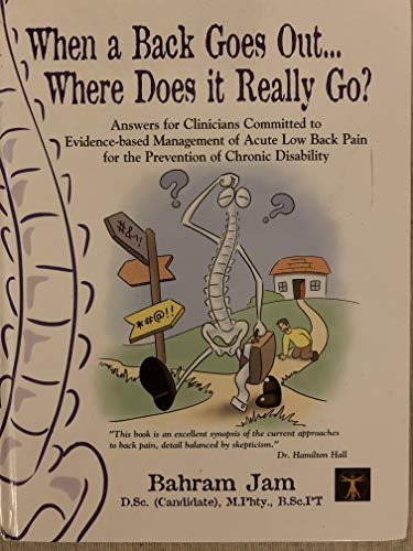 9780973537413: When a Back Goes Out...Where Does it Really Go? (Answers for Clinicians Committed to Evidence-based Management of Acute Low Back Pain for the Prevention of Chronic Disability)