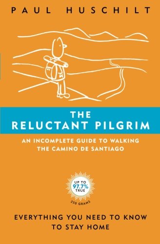 Stock image for The Reluctant Pilgrim: An Incomplete Guide to Walking The Camino De Santiago for sale by Zoom Books Company