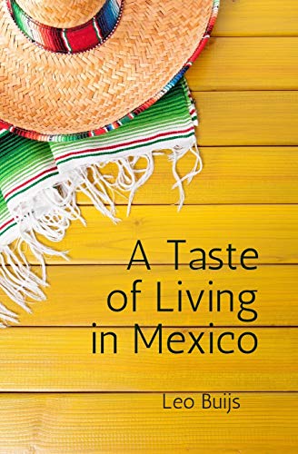 Stock image for A Taste of Living in Mexico: A collection of stories and suggestions for would-be gringos (Living or Retiring in Mexico) for sale by Book Deals