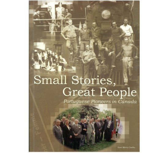 Small Stories, Great People - Portuguese Pioneers in Ontario