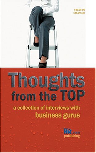 Beispielbild fr Thoughts from the Top: A Collection of Interviews with Business Gurus zum Verkauf von Wonder Book