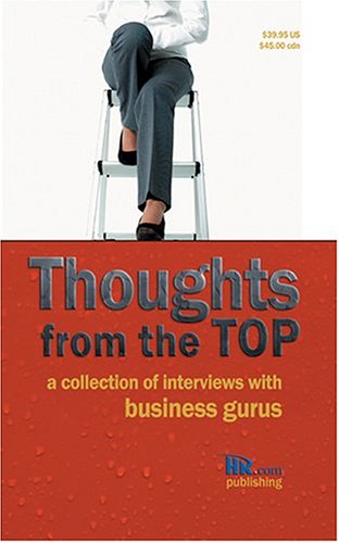 Imagen de archivo de Thoughts from the Top: A Collection of Interviews with Business Gurus a la venta por Wonder Book