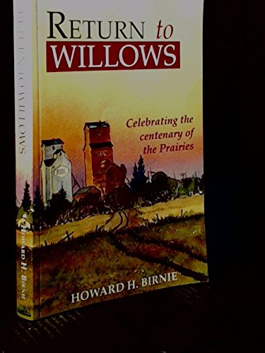 Return to Willows : Celebrating the Centenary of the Prairies