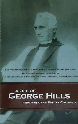 9780973606515: A Life of George Hills, First Bishop of British Columbia