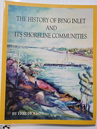 Imagen de archivo de The History of Byng Inlet and Its Shoreline Communities a la venta por HPB-Ruby