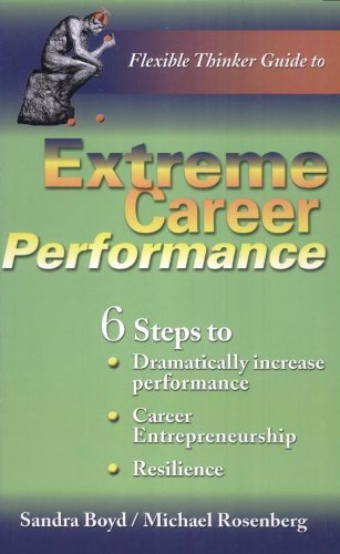 Beispielbild fr The Flexible Thinker Guide to Extreme Career Performance zum Verkauf von Better World Books