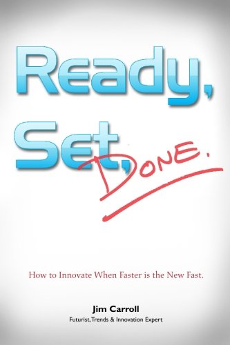 Imagen de archivo de Ready, Set, Done: How to Innovate When Faster is the New Fast a la venta por Wonder Book