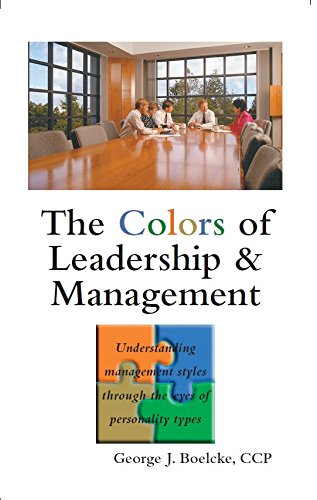 Imagen de archivo de The Colors of Leadership & Management: Understanding management styles through the eyes of personality types a la venta por Better World Books: West